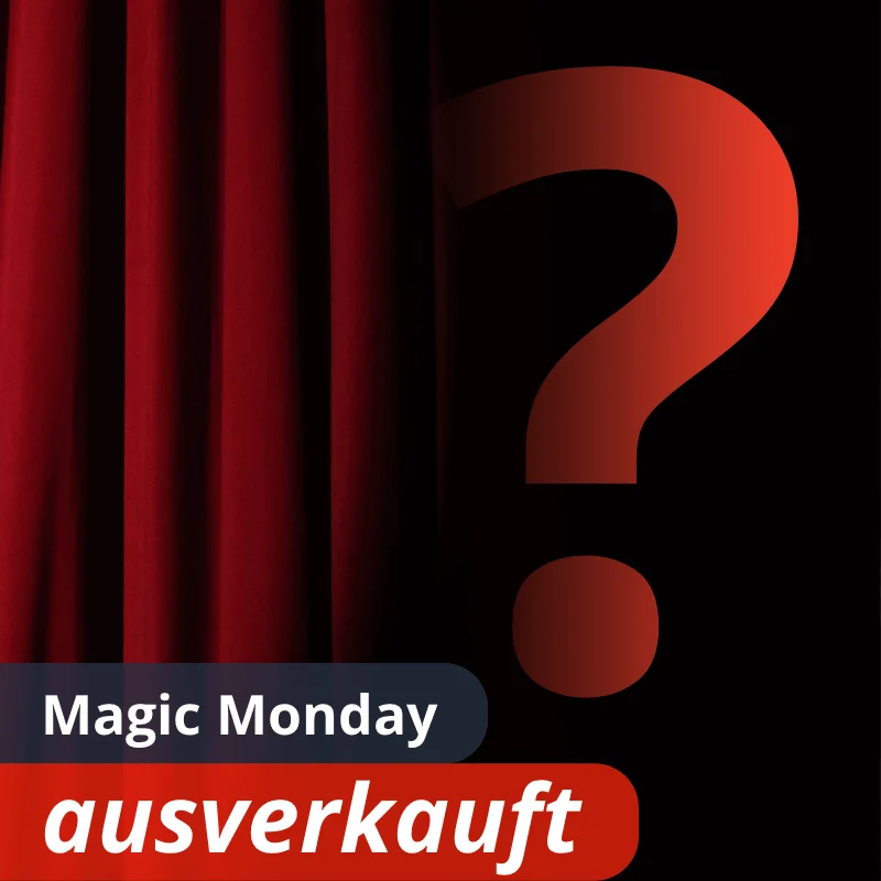 Magic Monday - ausverkauft