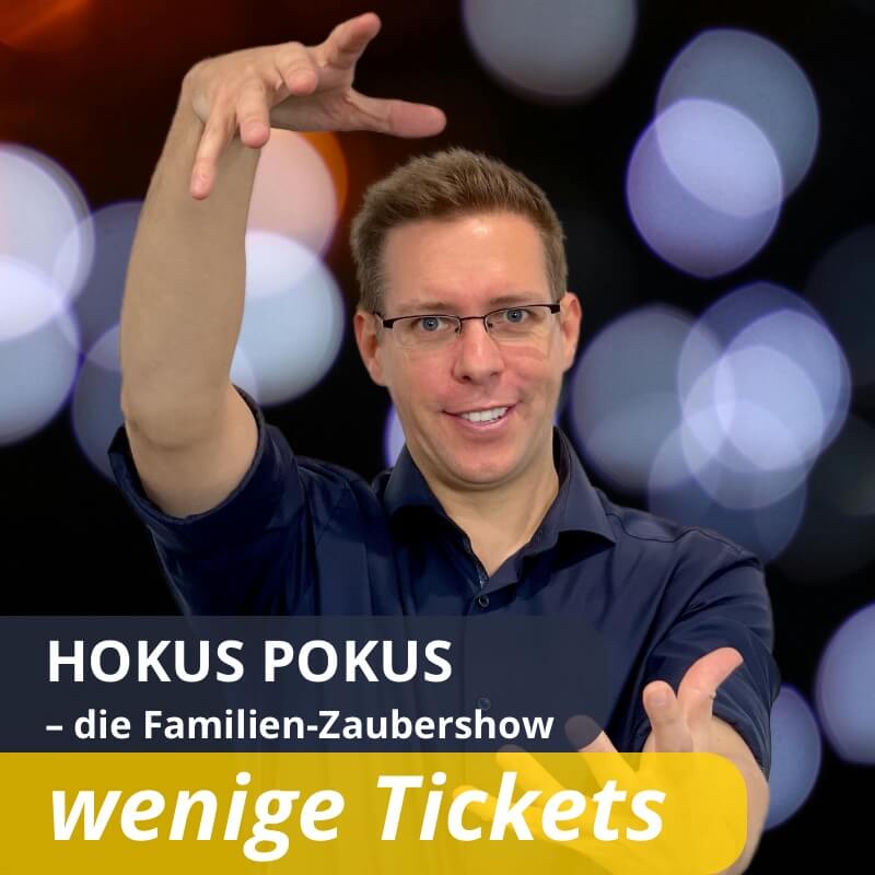 HOKUS POKUS - die Familien-Zaubershow - wenige Tickets