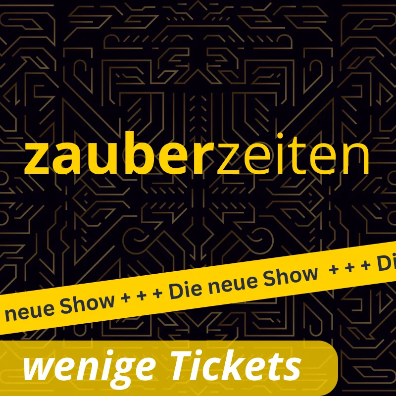 zauberzeiten - wenige Tickets